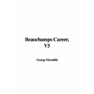 Beauchamps Career, V5 George Meredith 9781421922522 Books