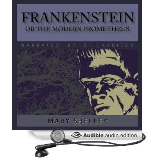 Frankenstein or, The Modern Prometheus (Audible Audio Edition) Mary Wolstonecraft Shelley, B. J. Harrison Books