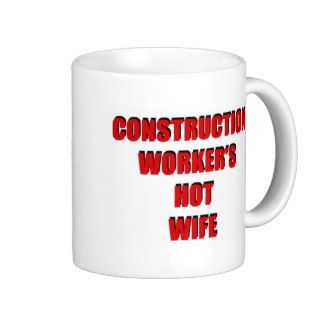 Construction Workers Hot Wife Mug