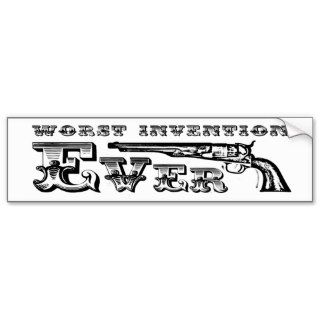 Guns , worst invention ever bumper sticker