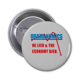Obamanomics   He lied and the economy died Pin