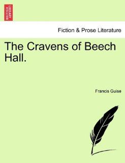 The Cravens of Beech Hall. Francis Guise 9781241185329 Books