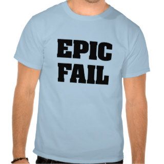 Epic Fail Tshirt