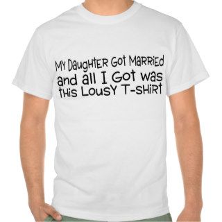 Daughter Married Lousy Tshirt