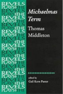 Michaelmas Term (Revels Plays) (9780719015526) Thomas Middleton, Gail Kern Paster Books