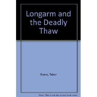 Longarm 198 Longarm and the Deadly Thaw Tabor Evans 9780515116342 Books