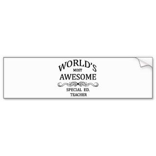 World's Most Awesome Special Ed. Teacher Bumper Stickers