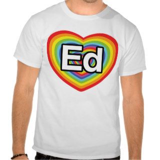 I love Ed rainbow heart Tee Shirts