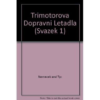 Trimotorova Dopravni Letadla (Svazek 1) Nemecek and Tyc, Miroslav Balous Books