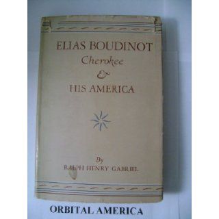 Elias Boudinot, Cherokee, & his America,  Ralph Henry Gabriel Books