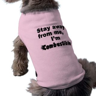Stay Away Me, I'm Combustible Cool Doggie Tee