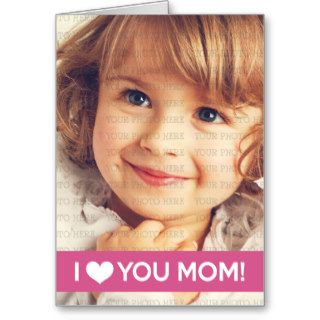 I Love You Mom   Custom Photo Card