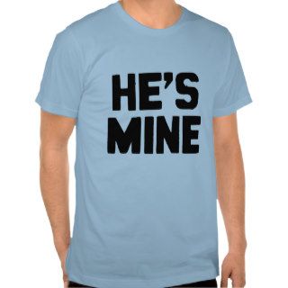 HE'S MINE  .png Shirt