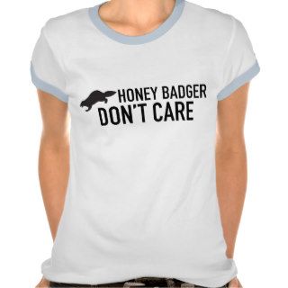 Honey Badger Don't Care Shirt