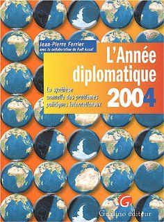 L'Année diplomatique 2004 (French Edition) Jean Pierre Ferrier 9782842006525 Books