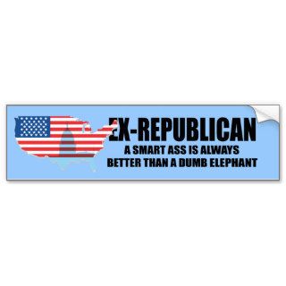 Ex Republican   Smart ass Bumper Sticker