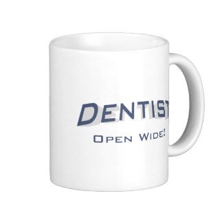 Dentist / Open Wide Coffee Mug