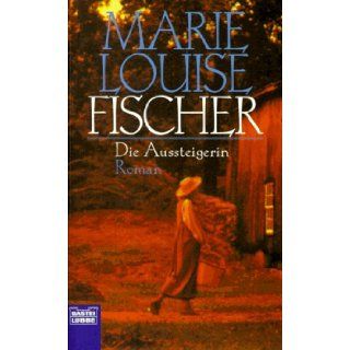 Die Aussteigerin. Marie Louise Fischer 9783404127412 Books