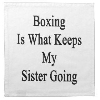 Boxing Is What Keeps My Sister Going Cloth Napkins