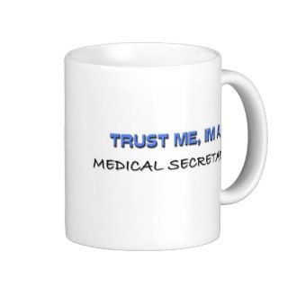 Trust Me I'm a Medical Secretary Coffee Mug