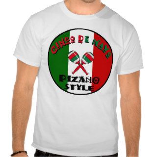 Cinco de Mayo   Pizano Style T shirt