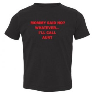 So Relative Mommy Said No Call Aunt Toddler T Shirt Clothing
