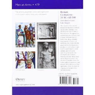 Roman Centurions 31 BC AD 500 The Classical and Late Empire (Men at Arms) Raffaele D'Amato, Giuseppe Rava 9781849087957 Books