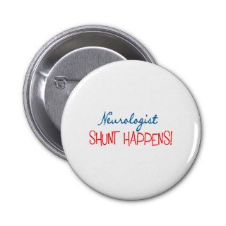 Neurologist Physician Gifts "Shunt Happens" Pins
