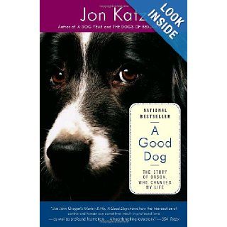 A Good Dog The Story of Orson, Who Changed My Life Jon Katz 9780812971491 Books