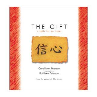 Gift, The A Fable for Our Times (Fable for Our Times, 6) Carol Lynn Pearson, Kathleen Peterson 9781586851002 Books
