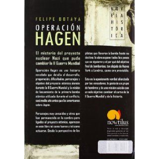 Operacion Hagen (Novela Historica) (Spanish Edition) Felipe Botaya 9788497632256 Books
