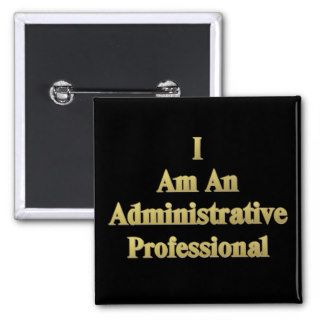 I Am An Administrative Professional Button