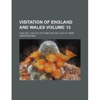Visitation of England and Wales Volume 13 England. College of Arms 9781130569377 Books