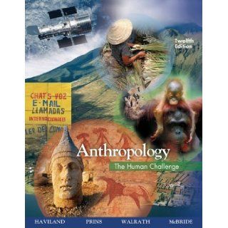 Anthropology The Human Challenge (9780495095590) William A. Haviland, Harald E. L. Prins, Dana Walrath, Bunny McBride Books