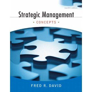 Strategic Management Concepts (12th Edition) Fred R. David 9780136015697 Books