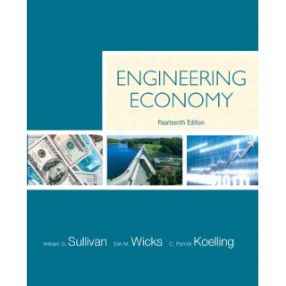 Engineering Economy (14th Edition) William G. Sullivan, Elin M. Wicks, C. Patrick Koelling 9780136142973 Books