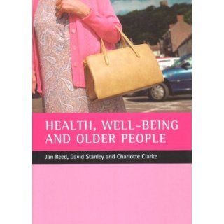 Health, well being and older people Jan Pahl, David Stanley, Charlotte Clarke 9781861344229 Books