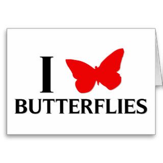 I Love Butterflies Greeting Cards
