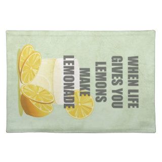 When life gives you lemons, make lemonade quotes place mats