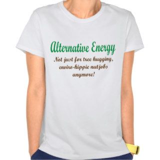 Alternative Energy T Shirts