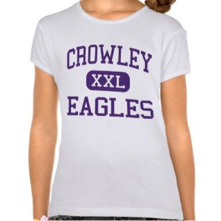 Crowley   Eagles   High School   Crowley Texas T shirt