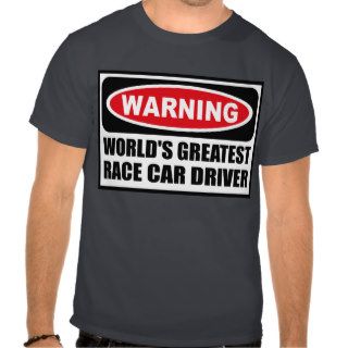 Warning WORLD'S GREATEST RACE CAR DRIVER Men's Dar T Shirts