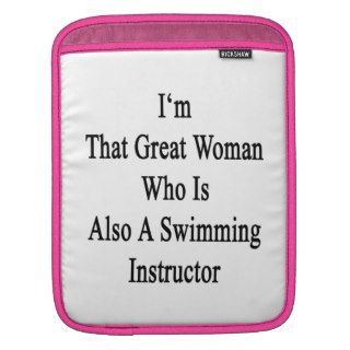 I'm That Great Woman Who Is Also A Swimming Instru iPad Sleeve