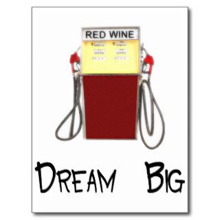 Dream Big Red Wine Gas Pump Shirt             Red Postcards