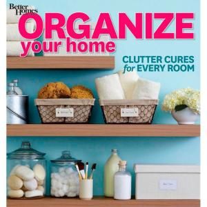 Organize Your Home Clutter Cures for Every Room 9781118359952