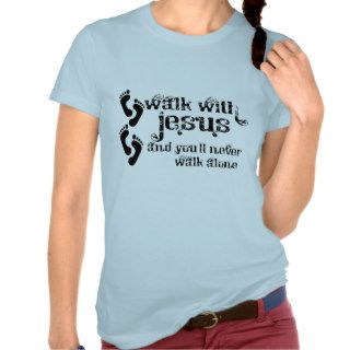 Walk With Jesus T Shirts