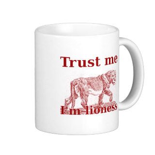 Trust me I'm lioness Coffee Mugs