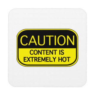 Caution Content Is Extremely Hot Coaster
