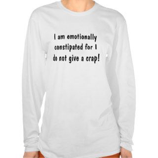 'EMOTIONALLY CONSTIPATED' WOMEN'S T SHIRT
