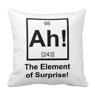 Ah the Element of Surprise Periodic Element Symbol Pillow